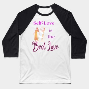 Love Yourself First Baseball T-Shirt